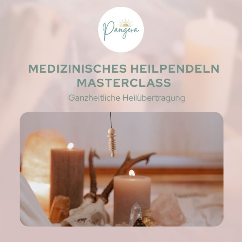 Medizinisches Heilpendeln Masterclass - Ganzheitliche Heilübertragung